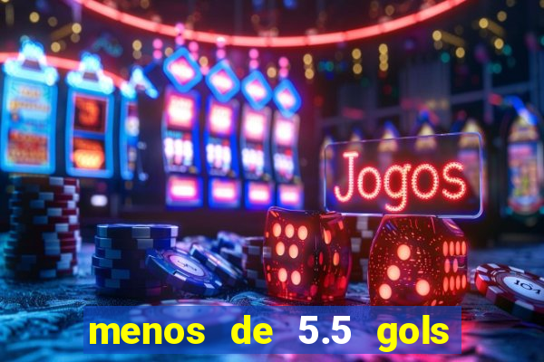 menos de 5.5 gols o que significa